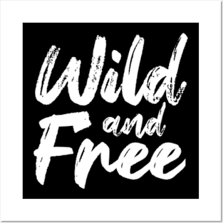 Wild and free Posters and Art